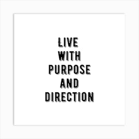 Live with the purpose and Direction | Simple Quote with White background Art Print