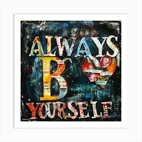 Always B Yourself Art Print