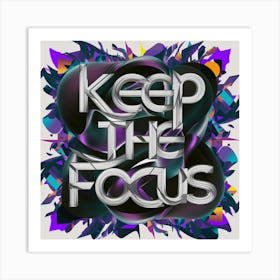 Keep The Focus 2 Art Print