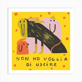 Non ho voglia di uscire! Art Print