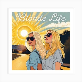 Blonde Life, sign, sunny Art Print