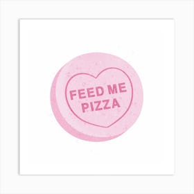 Feed Me Pizza Square Art Print