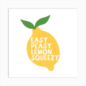 Easy Peasy Lemon Squeezy Square Art Print