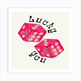 Lucky You 2 Art Print