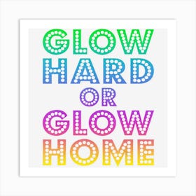 Glow Hard Or Glow Home 70s 80s For Man Woman Art Print