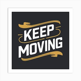 Keep Moving 4 Art Print