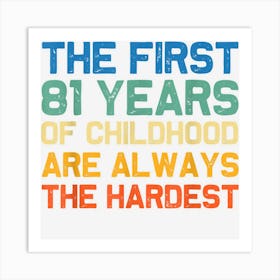 The First 81 Years Are The Hardest Old 81th Birthday Funny Art Print