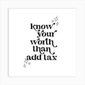 Know Your Worth than Add Tax Vintage Retro Font 1 Art Print