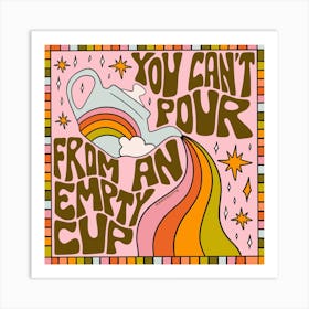 You Cant Pour From An Empty Cup Art Print