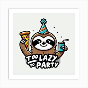 Too Lazy To Party 1 Art Print