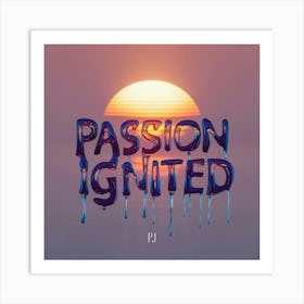 Passion Ignited Art Print