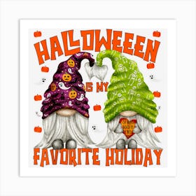 Funny Halloween Is My Favorite Holiday Gnome For Boo Crew Art Print