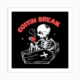 Coffin Break - Funny Skull Coffee Gift 1 Art Print