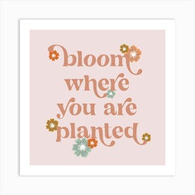 Bloom where you are planted boho flowers 1 Art Print