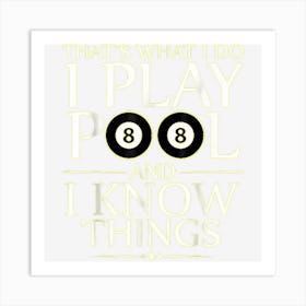 I Play Pool And I Know Things Funny Billiard Players Gift Art Print