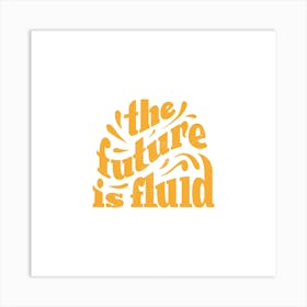 The Future Is Fluid In Gold Square Art Print