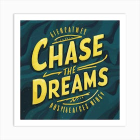 Chase The Dreams Art Print
