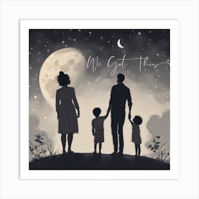Man Woman and Children We Got This Inspirational Art Print