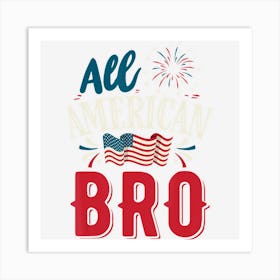 All American Bro 4th Of July Boys Men Usa Flag Art Print