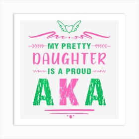 Hot Trend My Pretty Daughter Is A Proud Aka Art Print