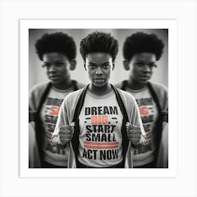 Dream Big Start Small Now Art Print