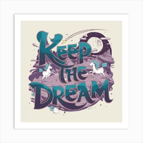 Keep The Dream 5 Art Print