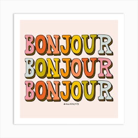 Bonjour Bonjour Bonjour Art Print