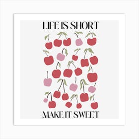 Life Is Short Make It Sweet Art Print