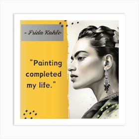 Frida Kahlo Completed My Life Art Print