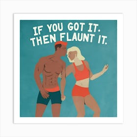 If You Got It Then Flaunt It Art Print