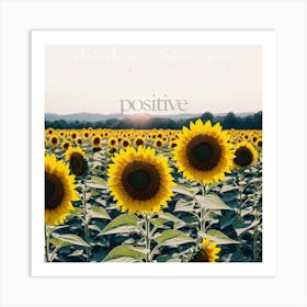 Sunflower Think Positive Stay Positive Art Print