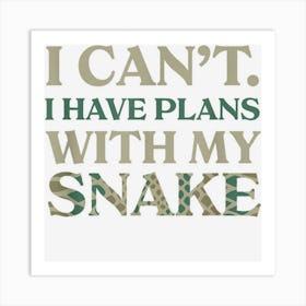 I Have Plans With My Snake Introvert Sarcastic Antisocial Art Print