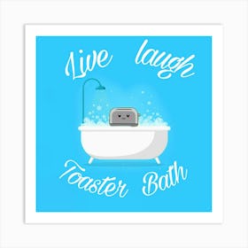 Live Laugh Toaster Bath Art Print