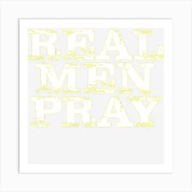 Christian Real Men Pray Hard Prayer Art Print