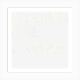 Always Be Coding Tee Programming Motivation Art Print