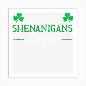 Limited Edition Let The Shenanigans Begin St Patricks Day Gift Art Print