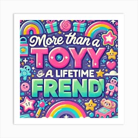 More Than A Toy A Lifetime Friend Art Print