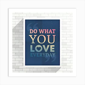 Do What You Love Everyday Art Print
