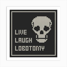 Cross Stitch Live Laugh Lobotomy - White & Black Square Art Print