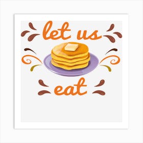 Let Us Eat Zh41h Art Print