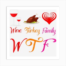 Wtf Wine Turkey Family Matching Funny Thanksgiving Day Art Print