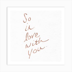 So In Love With You - Rose Gold Motivational Quotes Art Print