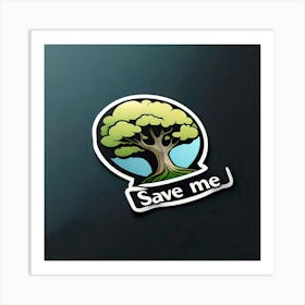 Save Me Sticker Art Print