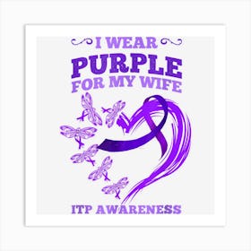 I Wear Purple For My Wife Itp Awareness Purple Ribbon Art Print