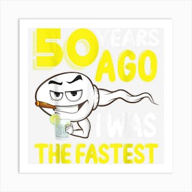 Mens 50 Years Ago I Was The Fastest 50th Birthday Funny Gag Men 1 Art Print