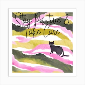 Stay Positive And Take Care Art Print