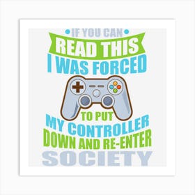 Put Controller Down Re Enter Society Funny Gamer Art Print