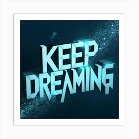 Keep Dreaming 2 Art Print