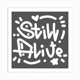 Still Alive Art Print