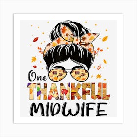 Midwife One Thankful Messy Bun Thanksgiving Fall Autumn 1 Art Print